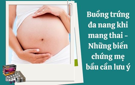 Buồng trứng đa nang khi mang thai – Những biến chứng mẹ bầu cần lưu ý